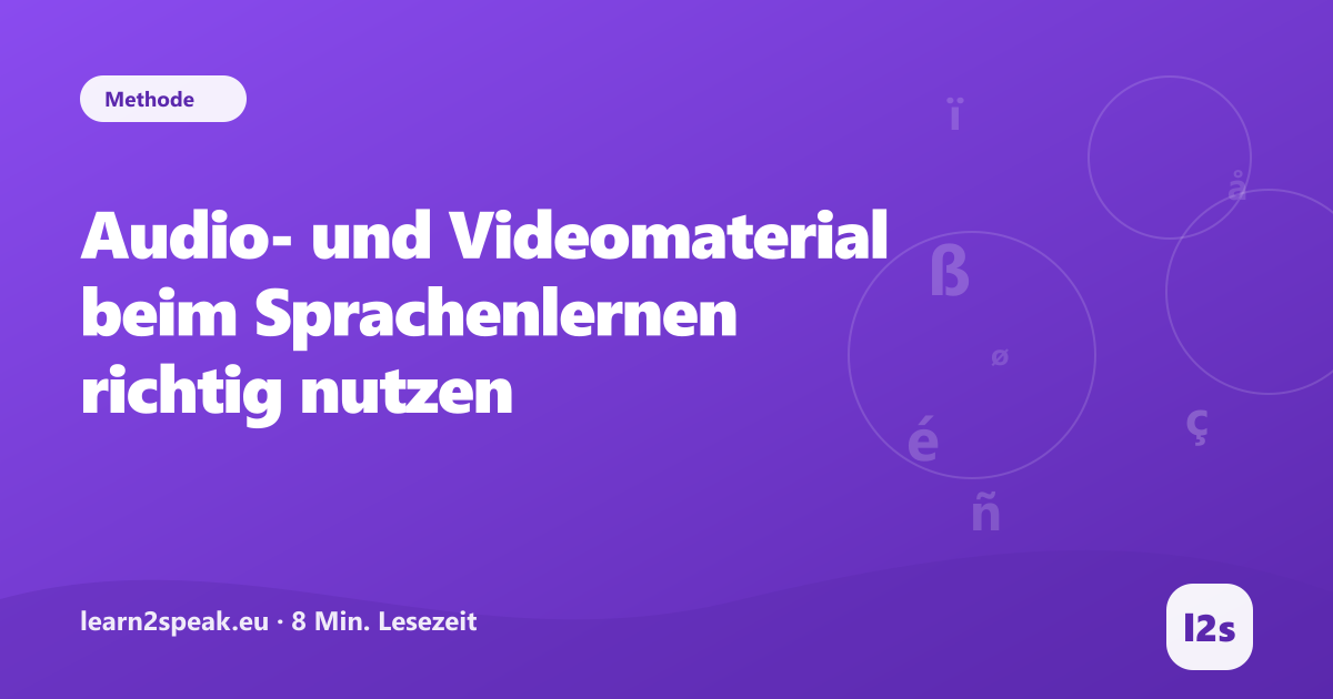 Audio- und Videomaterial beim Sprachenlernen richtig nutzen – Beitragsbild aus der Rubrik Methode von learn2speak.eu