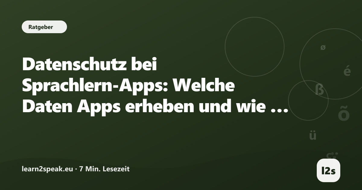 Datenschutz bei Sprachlern-Apps: Welche Daten Apps erheben und wie du sie begrenzt – Beitragsbild aus der Rubrik Ratgeber von learn2speak.eu