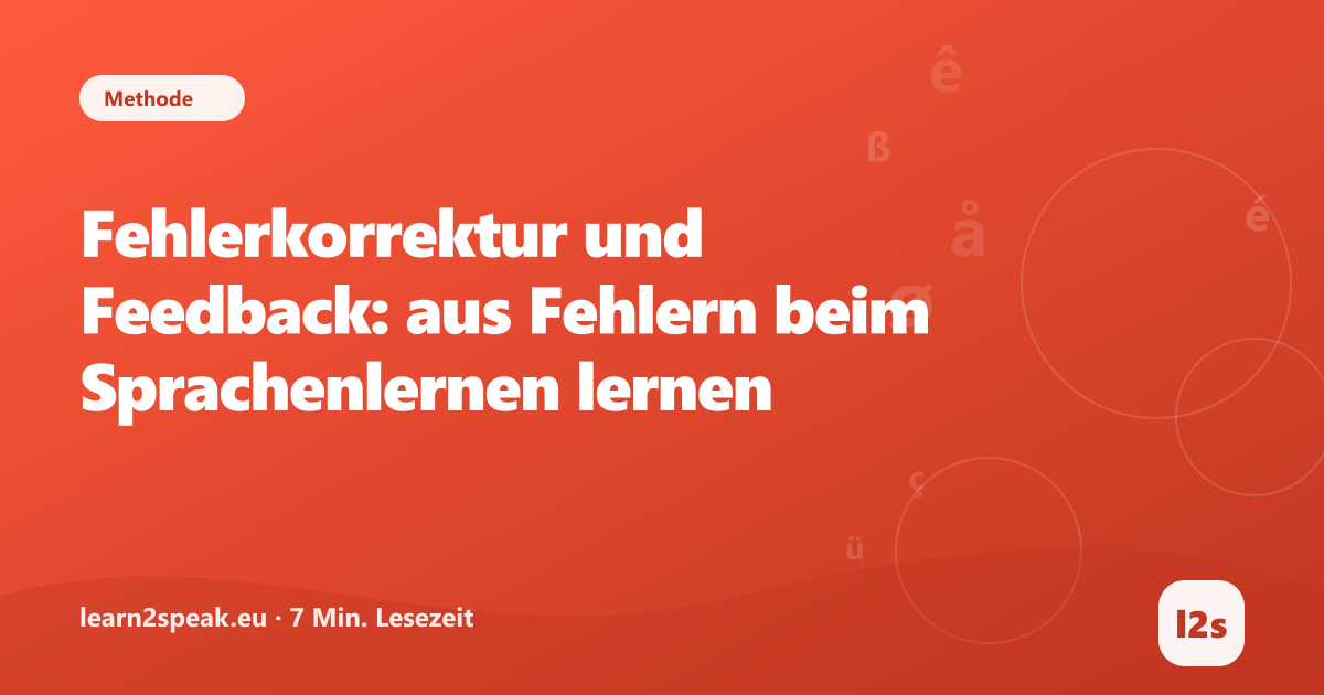 Fehlerkorrektur und Feedback: aus Fehlern beim Sprachenlernen lernen – Beitragsbild aus der Rubrik Methode von learn2speak.eu