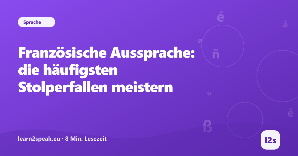Französische Aussprache: die häufigsten Stolperfallen meistern – Beitragsbild aus der Rubrik Sprache von learn2speak.eu