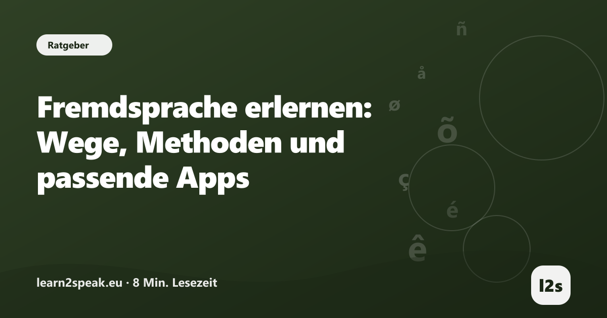 Fremdsprache erlernen: Wege, Methoden und passende Apps – Beitragsbild aus der Rubrik Ratgeber von learn2speak.eu
