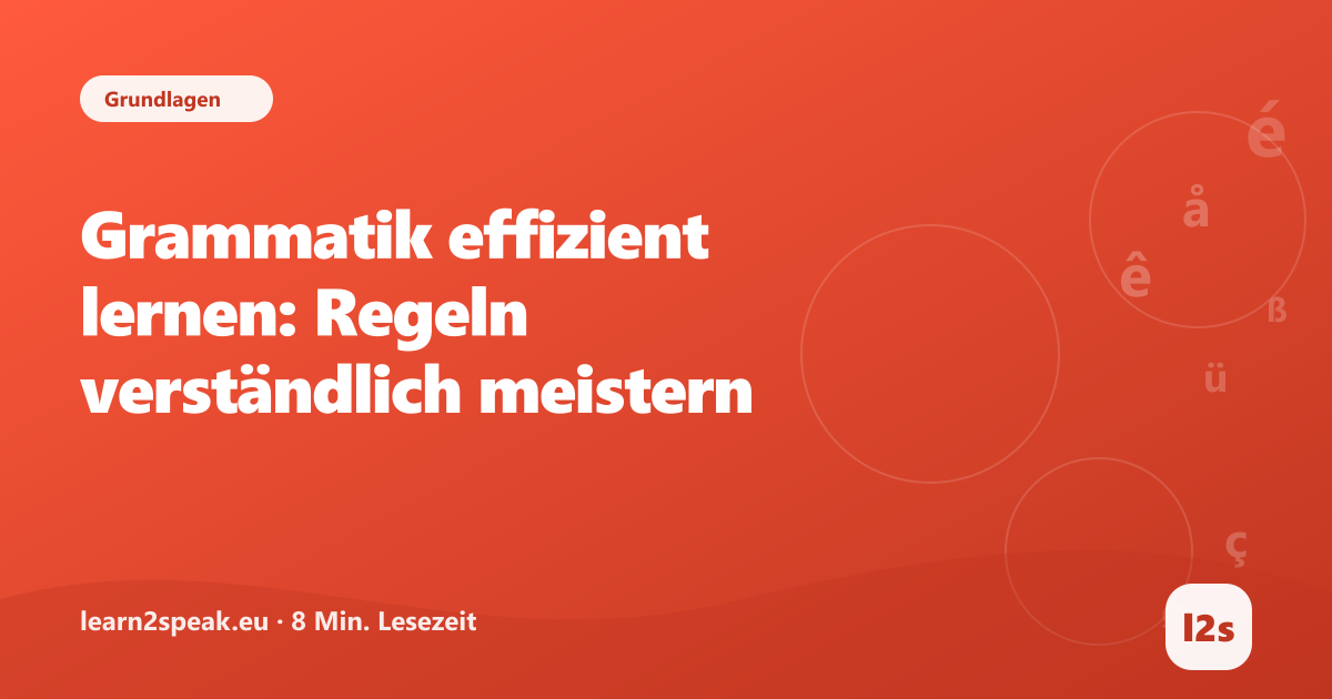 Grammatik effizient lernen: Regeln verständlich meistern – Beitragsbild aus der Rubrik Grundlagen von learn2speak.eu