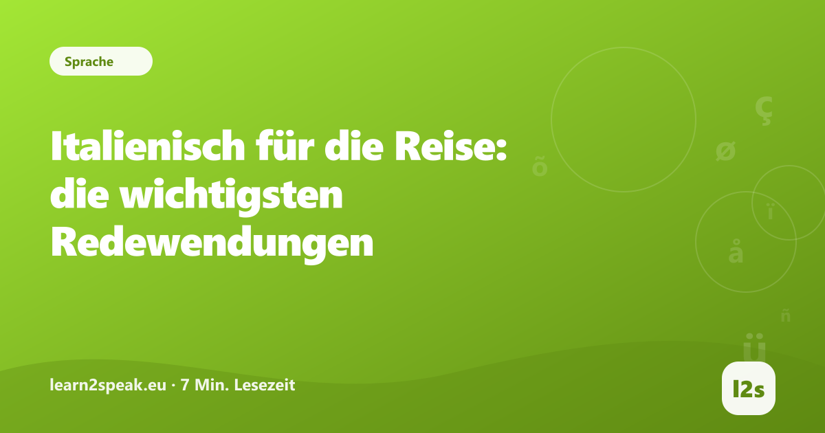 Italienisch für die Reise: die wichtigsten Redewendungen – Beitragsbild aus der Rubrik Sprache von learn2speak.eu