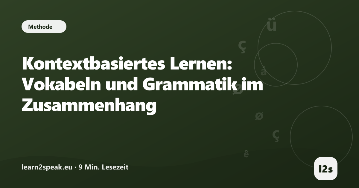 Kontextbasiertes Lernen: Vokabeln und Grammatik im Zusammenhang – Beitragsbild aus der Rubrik Methode von learn2speak.eu