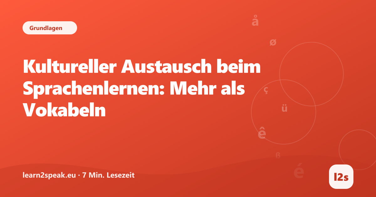 Kultureller Austausch beim Sprachenlernen: Mehr als Vokabeln – Beitragsbild aus der Rubrik Grundlagen von learn2speak.eu