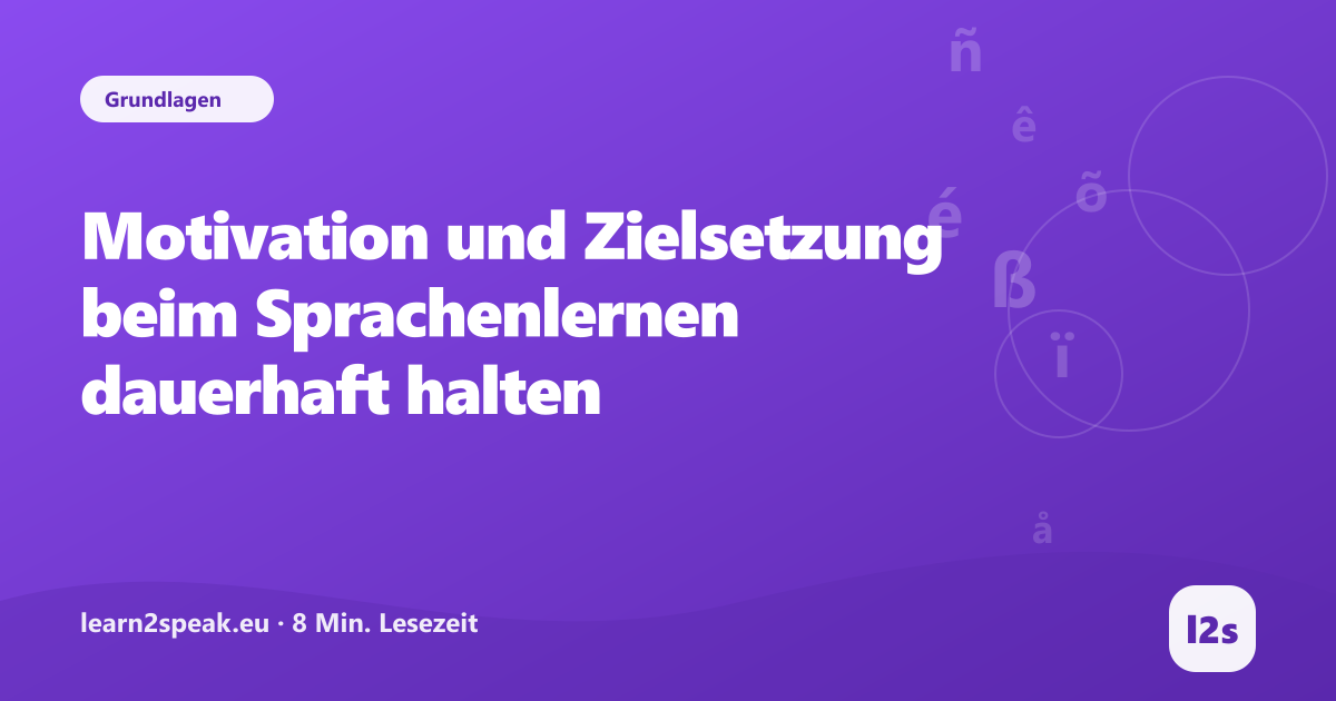 Motivation und Zielsetzung beim Sprachenlernen dauerhaft halten – Beitragsbild aus der Rubrik Grundlagen von learn2speak.eu