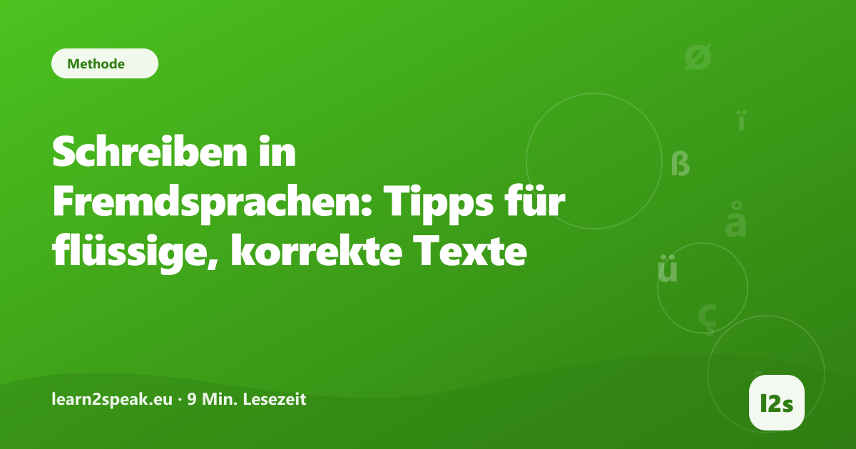 Schreiben in Fremdsprachen: Tipps für flüssige, korrekte Texte – Beitragsbild aus der Rubrik Methode von learn2speak.eu