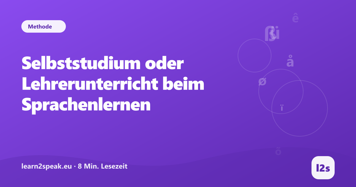 Selbststudium oder Lehrerunterricht beim Sprachenlernen – Beitragsbild aus der Rubrik Methode von learn2speak.eu