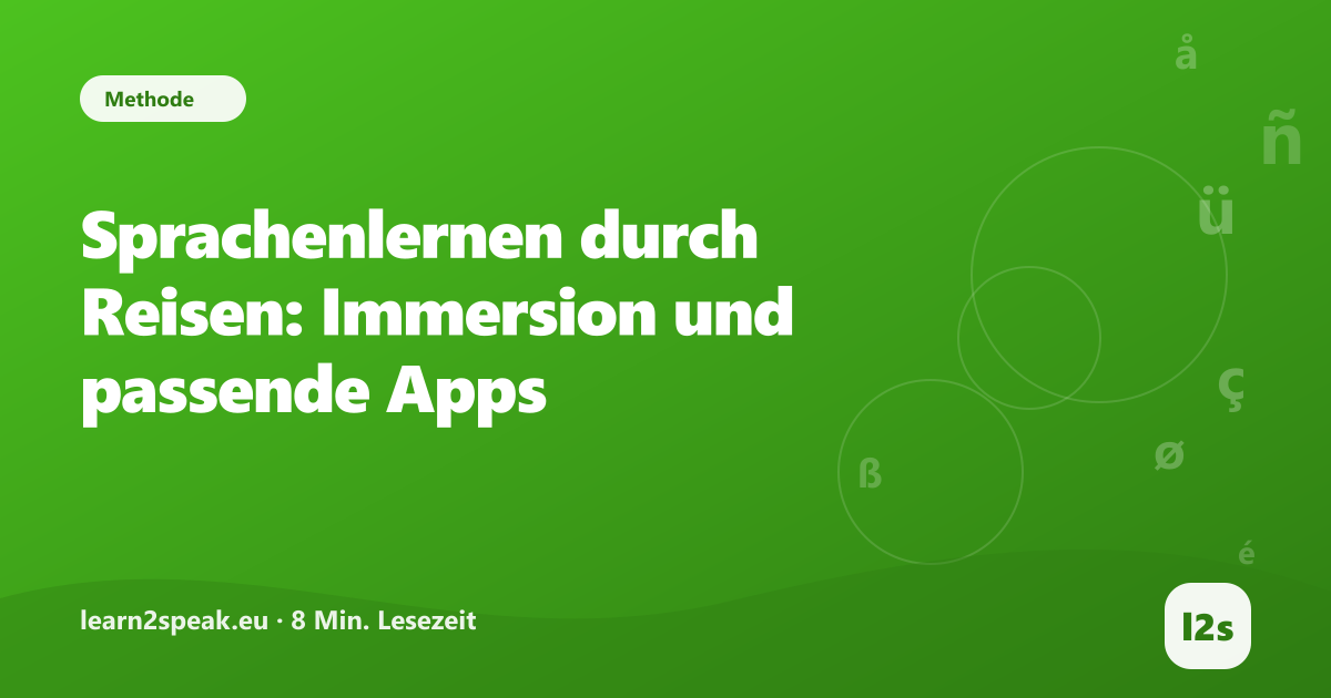 Sprachenlernen durch Reisen: Immersion und passende Apps – Beitragsbild aus der Rubrik Methode von learn2speak.eu