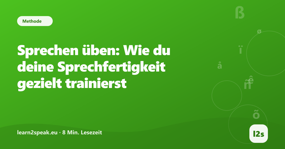 Sprechen üben: Wie du deine Sprechfertigkeit gezielt trainierst – Beitragsbild aus der Rubrik Methode von learn2speak.eu
