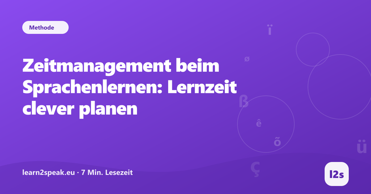 Zeitmanagement beim Sprachenlernen: Lernzeit clever planen – Beitragsbild aus der Rubrik Methode von learn2speak.eu