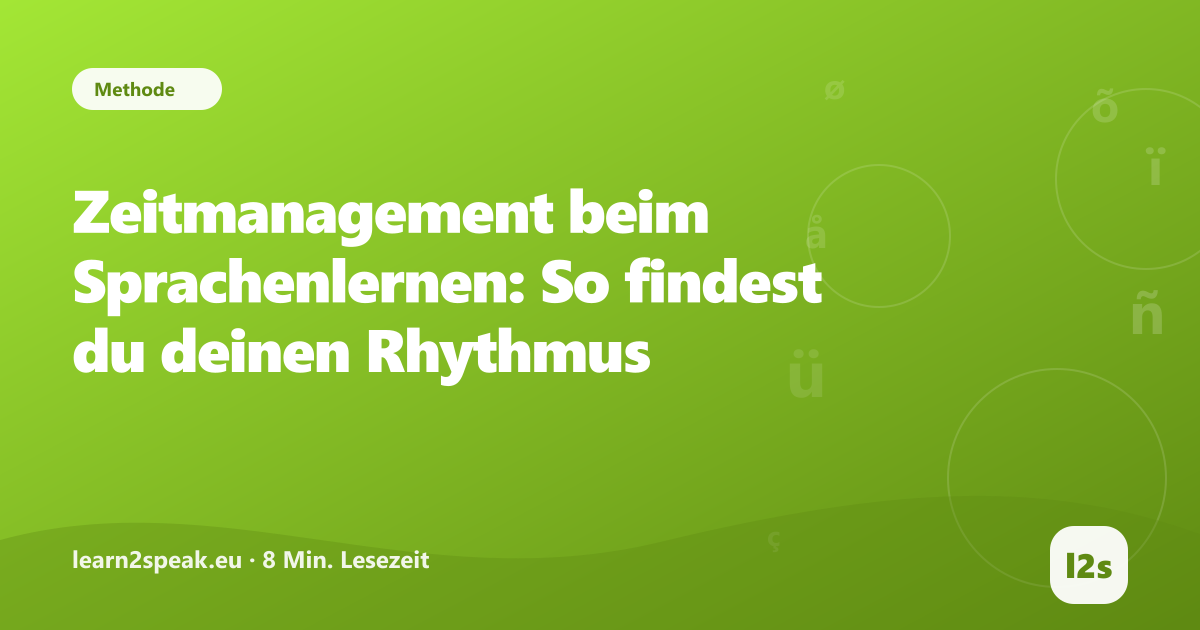 Zeitmanagement beim Sprachenlernen: So findest du deinen Rhythmus – Beitragsbild aus der Rubrik Methode von learn2speak.eu